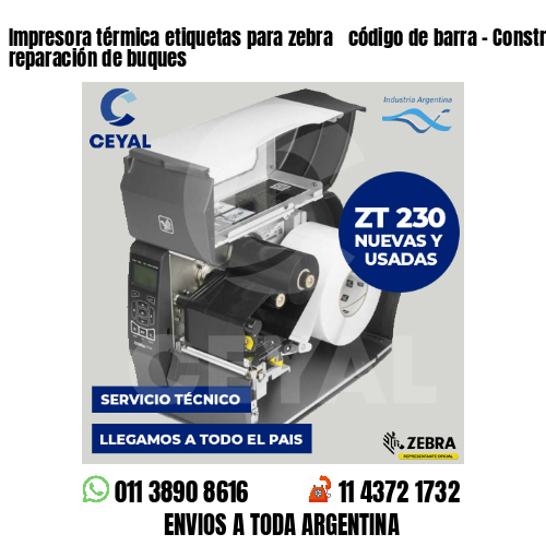 Impresora térmica etiquetas para zebra  código de barra – Construcción y reparación de buques